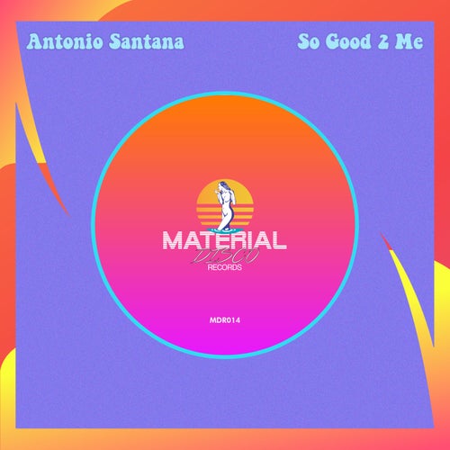 Antonio Santana - So Good 2 Me [MDR014]